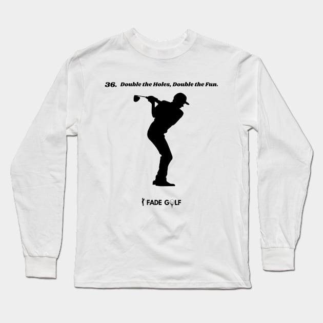 Double the Holes, Double the Fun Golf Long Sleeve T-Shirt by Fade Golf